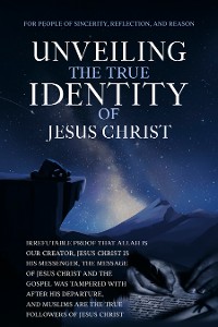 Cover Unveiling The True Identity of Jesus Christ