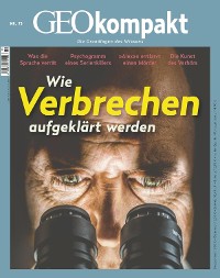 Cover GEO kompakt 73/2022 - Wie Verbrechen aufgeklärt werden