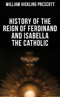 Cover History of the Reign of Ferdinand and Isabella the Catholic