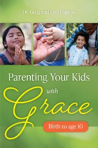 Cover Parenting Your Kids with Grace (Birth to Age 10)