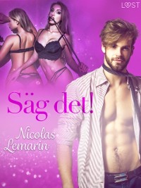 Cover Säg det! - erotisk novell