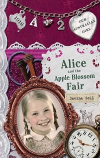 Cover Our Australian Girl: Alice and the Apple Blossom Fair (Book 2)