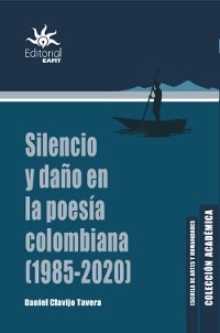 Cover Silencio y daño en la poesía colombiana (1985 - 2020)