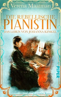 Cover Die rebellische Pianistin. Das Leben von Johanna Kinkel