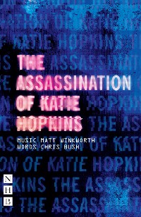 Cover The Assassination of Katie Hopkins (NHB Modern Plays)
