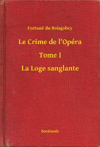 Cover Le Crime de l'Opéra - Tome I - La Loge sanglante