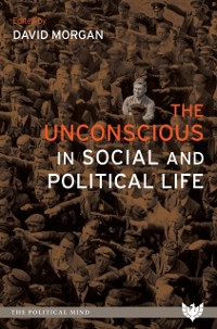 Cover The Unconscious in Social and Political Life
