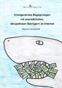 Cover Unangenehme Begegnungen mit unersättlichen, skrupellosen Betrügern im Internet