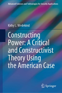 Cover Constructing Power: A Critical and Constructivist Theory Using the American Case