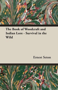 Cover The Book of Woodcraft and Indian Lore - Survival in the Wild