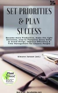 Cover Set Priorities & Plan Success : Become more Productive, make the right Decisions, stop to Postpone Delay Defer or Avoid things, improve Efficiency & Time Management for Chaotic People