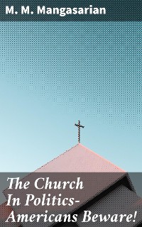 Cover The Church In Politics—Americans Beware!