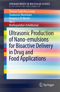 Cover Ultrasonic Production of Nano-emulsions for Bioactive Delivery in Drug and Food Applications