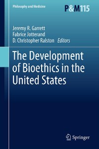 Cover The Development of Bioethics in the United States