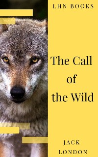 Cover The Call of the Wild: The Original Classic Novel