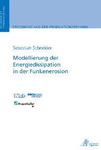 Cover Modellierung der Energiedissipation in der Funkenerosion