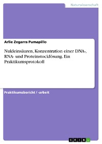 Cover Nukleinsäuren, Konzentration einer DNA-, RNA- und Proteinstocklösung. Ein Praktikumsprotokoll