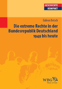 Cover Die extreme Rechte in der Bundesrepublik Deutschland 1949 bis heute