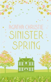 Cover SINISTER SPRING: Murder and Mystery from the Queen of Crime
