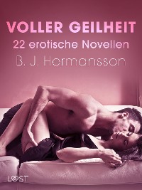 Cover Voller Geilheit - 22 erotische Novellen