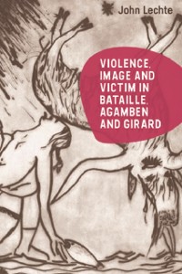 Cover Violence, Image and Victim in Bataille, Agamben and Girard