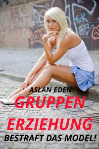 Cover Gruppenerziehung - Bestraft das Model!