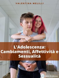 Cover L'Adolescenza: Cambiamenti, Affettività e Sessualità