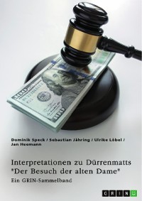 Cover Interpretationsansätze zu Dürrenmatts "Der Besuch der alten Dame". Narzissmus, das Motiv der Gerechtigkeit, Korruption und komische Elemente in der Tragikomödie