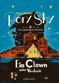 Cover Rory Shy, der schüchterne Detektiv - Ein Clown unter Verdacht (Rory Shy, der schüchterne Detektiv, Bd. 5)