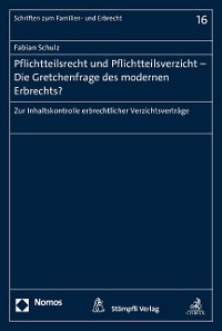 Cover Pflichtteilsrecht und Pflichtteilsverzicht - Die Gretchenfrage des modernen Erbrechts?