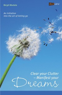 Cover Clear your Clutter - Manifest your dreams