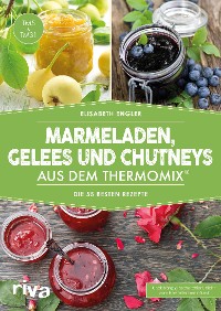 Cover Marmeladen, Gelees und Chutneys aus dem Thermomix®