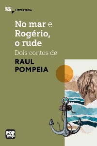 Cover No mar e Rogério, o rude - dois contos de Raul Pompéia