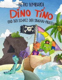 Cover Dino Tino und der Schatz der Singhai-Piraten