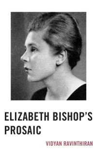 Cover Elizabeth Bishop's Prosaic