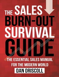 Cover Sales Burn-out Survival Guide: The Essential Sales Manual for the Modern World.