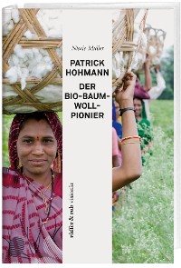 Cover Patrick Hohmann - Der Bio-Baumwollpionier
