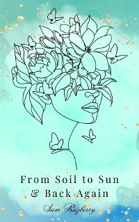 Cover From Soil to Sun and Back Again