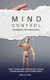 Cover Mind Control Techniques, Tips, and Secrets