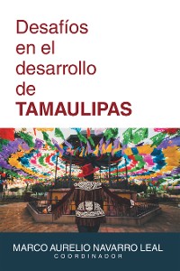 Cover Desafíos  en el desarrollo  de TAMAULIPAS