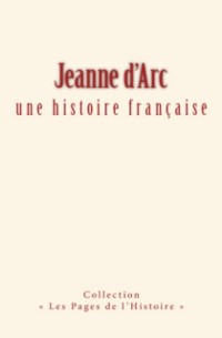 Cover Jeanne d''arc : une histoire française