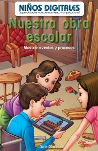 Cover Nuestra obra escolar: Mostrar eventos y procesos (Our School Play: Showing Events and Processes)