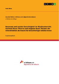 Cover Resonanz und soziale Gerechtigkeit im Musikunterricht. Hartmut Rosas Theorie und Augusto Boals Theater der Unterdrückten als Ansatz für benachteiligte Schüler:innen