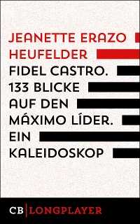 Cover Fidel Castro. 133 Blicke auf den Máximo Líder. Ein Kaleidoskop