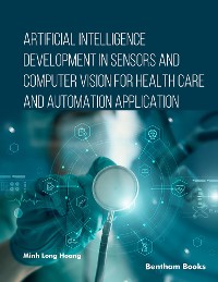 Cover Artificial Intelligence Development in Sensors and Computer Vision for Health Care and Automation Application