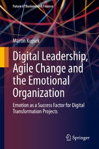 Cover Digital Leadership, Agile Change and the Emotional Organization