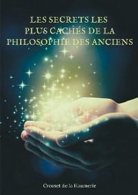 Cover Les Secrets les plus cachés de la Philosophie des Anciens