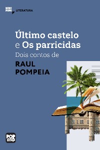 Cover Último castelo e Os parricidas - dois contos de Raul Pompeia