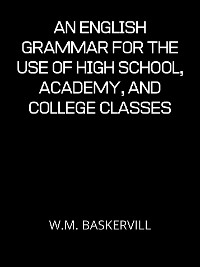 Cover An English Grammar For The Use Of High School, Academy, And College Classes