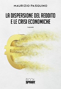 Cover La dispersione del reddito e le crisi economiche